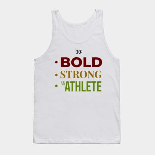 Be BOLD, STRONG, BE AN ATHLETE | Minimal Text Aesthetic Streetwear Unisex Design for Fitness/Athletes | Shirt, Hoodie, Coffee Mug, Mug, Apparel, Sticker, Gift, Pins, Totes, Magnets, Pillows Tank Top